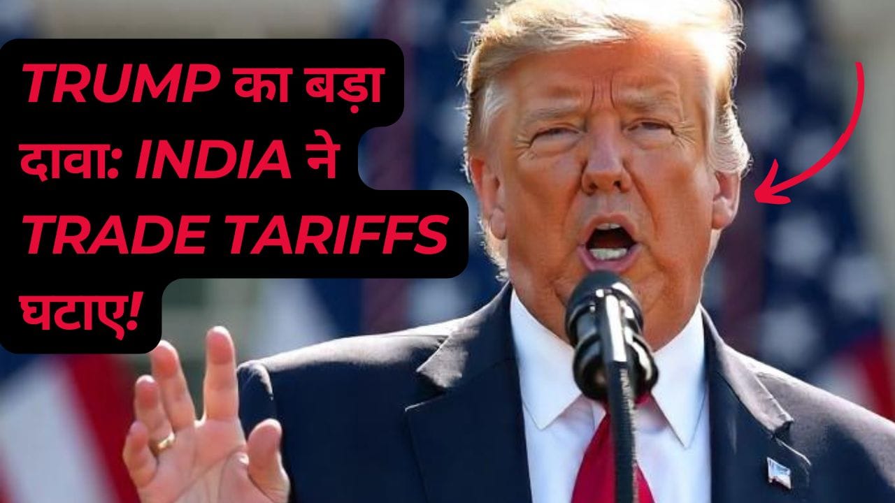 Trump claims India is cutting trade tariffs